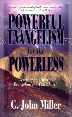 Powerful Evangelism for the Powerless by Karen Miller, C. John Miller