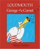 Loudmouth George and the Cornet by Nancy Carlson