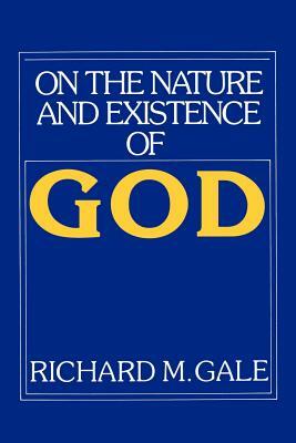 On the Nature and Existence of God by Richard M. Gale