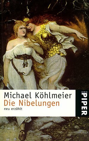 Die Nibelungen: neu erzählt by Michael Köhlmeier