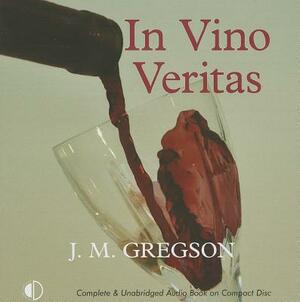 In Vino Veritas by J. M. Gregson