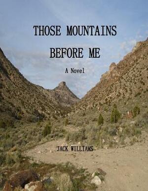 Those Mountains Before Me by Jack Williams