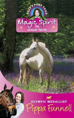 Magic Spirit the Dream Horse by Pippa Funnell