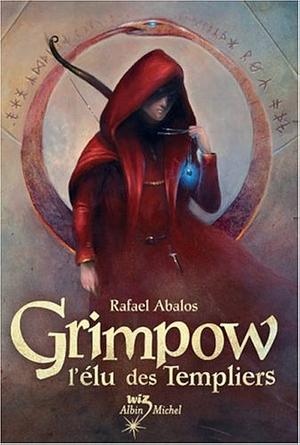 Grimpow, l'élu des Templiers by Rafael Ábalos, Isabelle Gugnon