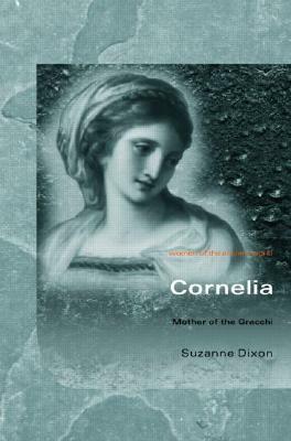 Cornelia: Mother of the Gracchi by Suzanne Dixon