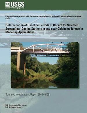 Determination of Baseline Periods of Record for Selected Streamflow-Gaging Stations in and near Oklahoma for use in Modeling Applications by U. S. Department of the Interior