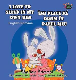 I Love to Sleep in My Own Bed: English Romanian Bilingual Book by Kidkiddos Books, Shelley Admont