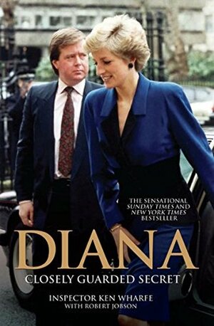 Diana - Closely Guarded Secret by Ken Wharfe, Robert Jobson