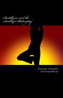 Buddhism and the Sankhya Philosophy by Bankim Chandra Chattopadhyay