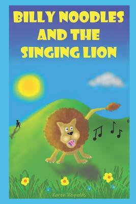 Billy Noodles and the singing lion by Karen Reynolds