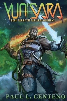 Yun'sara: Book Two of the Twelve Dimensions by Paul L. Centeno