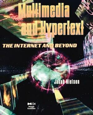 Multimedia and Hypertext: The Internet and Beyond by Jakob Nielsen