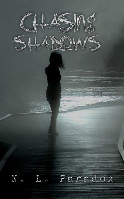 Chasing Shadows by N. L. Paradox