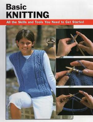 Basic Knitting: All the Skills and Tools You Need to Get Started by 