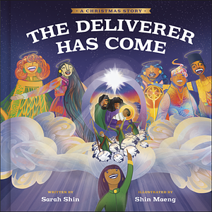 The Deliverer Has Come: A Christmas Story by Sarah Shin