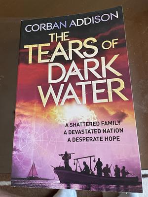 The Tears of Dark Water by Corban Addison