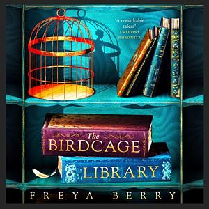 The Birdcage Library by Freya Berry