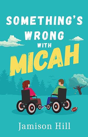 Something's Wrong with Micah by Jamison Hill