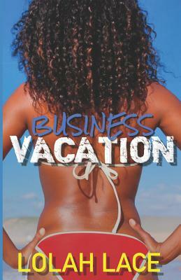 Business Vacation by Lolah Lace
