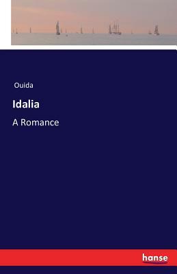 Idalia: A Romance by Ouida