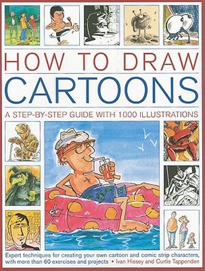 How to Draw Cartoons: A Step-By-Step Guide with 1000 Illustrations by Ivan Hissey