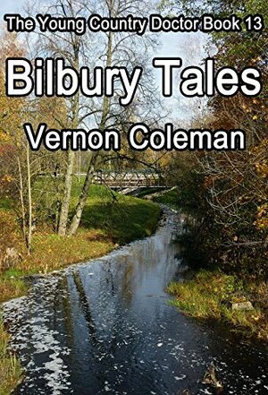 The Young Country Doctor Book 13: Bilbury Tales by Vernon Coleman