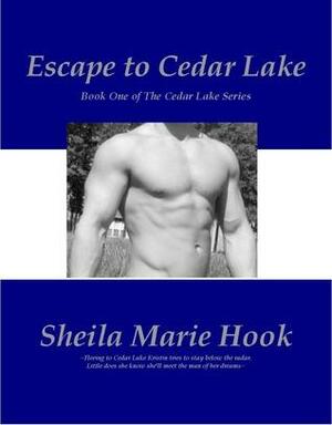 Escape to Cedar Lake by Sheila Marie Hook