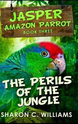 The Perils Of The Jungle by Sharon C. Williams