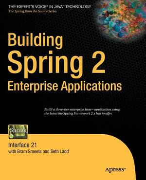 Building Spring 2 Enterprise Applications: Interface 21 by Bram Smeets, Seth Ladd