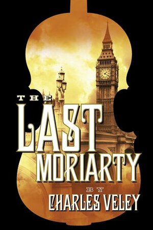 The Last Moriarty by Charles Veley