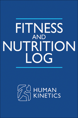 Fitness and Nutrition Log by Human Kinetics