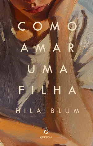 Como Amar Uma Filha by Hila Blum