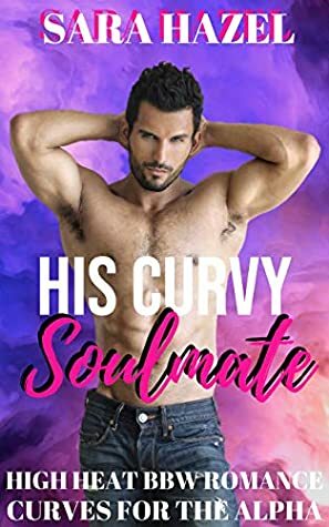 His Curvy Soulmate by Sara Hazel