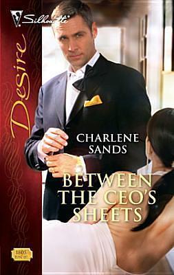 Between the CEO's Sheets by Charlene Sands, Charlene Sands