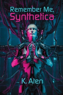 Remember Me, Synthetica by K. Aten