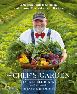 The Chef's Garden: A Modern Guide to Common and Unusual Vegetables--With Recipes by Farmer Lee Jones, Lee Jones