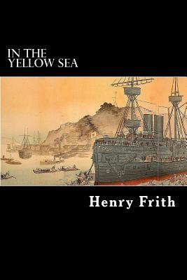 In The Yellow Sea by Henry Frith