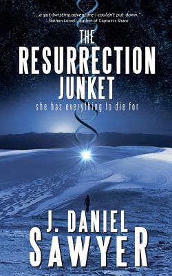 The Resurrection Junket by J. Daniel Sawyer