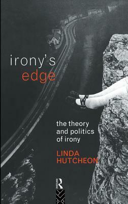 Irony's Edge: The Theory and Politics of Irony by Linda Hutcheon