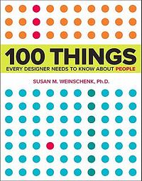 100 Things Every Designer Needs to Know about People by Susan M. Weinschenk