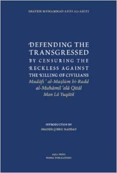 Defending the Transgressed by Censuring the Reckless Against the Killing of Civilians by Muhammad Afifi Al-Akiti