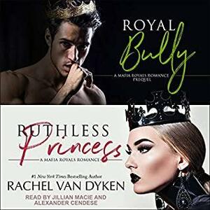 Royal Bully & Ruthless Princess by Rachel Van Dyken