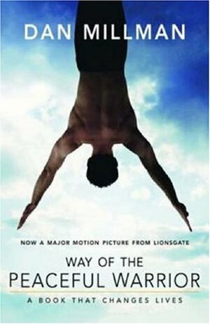 Way of the Peaceful Warrior: A Book That Changes Lives by Dan Millman