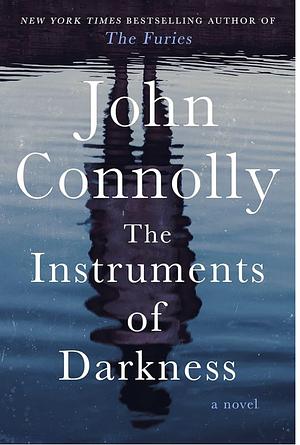 The Instruments of Darkness: A Thriller by John Connolly