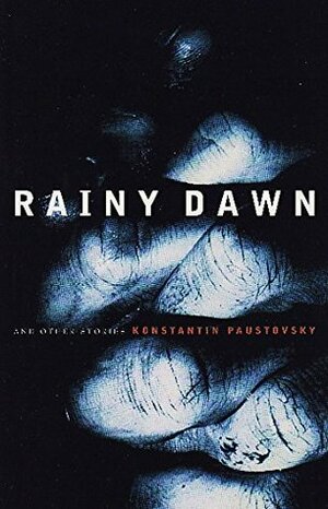Rainy Dawn and Other Stories by Lyudmila Matthews, David Matthews, Konstantin Paustovsky