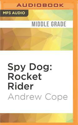 Spy Dog: Rocket Rider by Andrew Cope