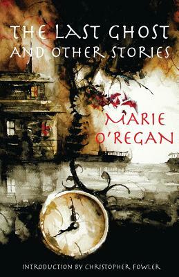 The Last Ghost and Other Stories by Marie O'Regan