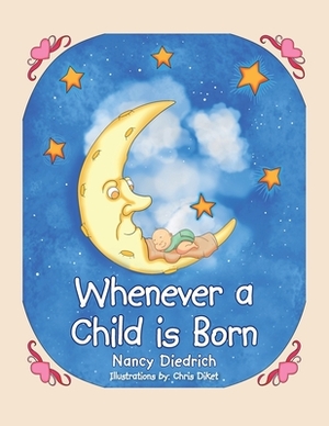 Whenever a Child Is Born by Nancy Diedrich