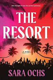 The Resort by Sara Ochs