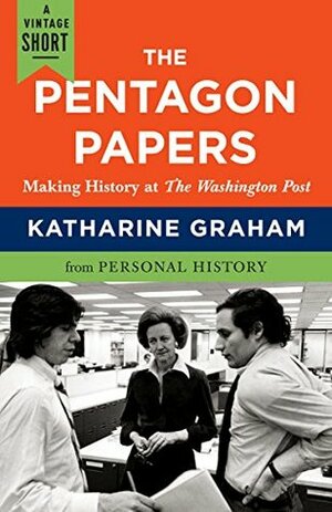 The Pentagon Papers: Making History at the Washington Post (A Vintage Short) by Katharine Graham